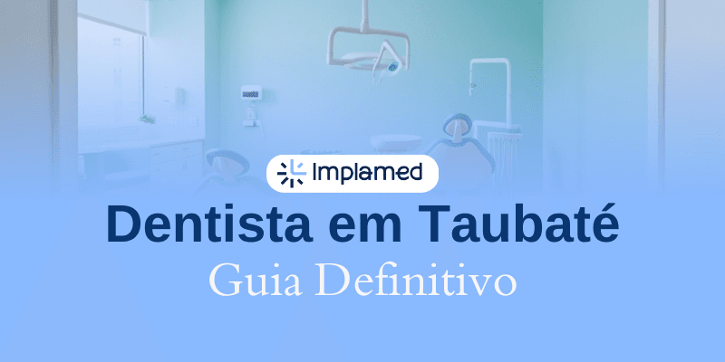 Dentista em Taubaté: O Guia Definitivo